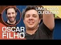 UMA COISA OU OUTRA - OSCAR FILHO