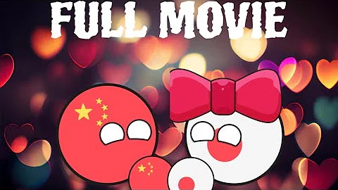 The Love Story of China & Japan ( Countryballs Full Movie)
