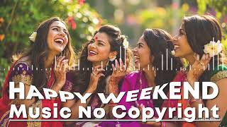 Happy Weekend Beats  Good Vibes Only  Upbeat  To Be Happy  No Copyright 
