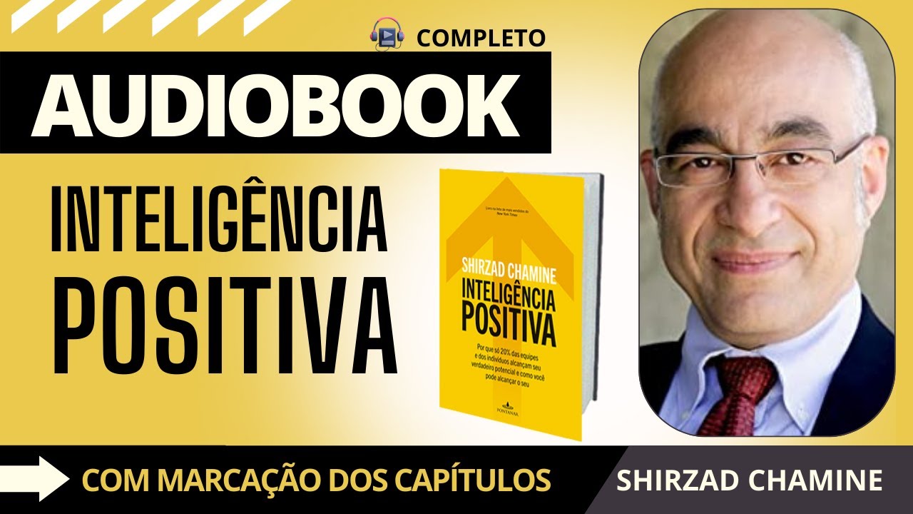 INTELIGÊNCIA POSITIVA - SHIRZAD CHAMINE - AUDIOBOOK COMPLETO