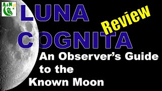 Luna Cognita - Observer&#39;s guide to the Known Moon: A review