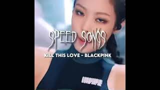 Blackpink Kill This Love (speed up song)