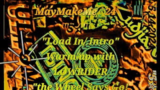"LOAD In" - "Warm Up" with LOWRIDER "The Wheel Says Go!" - SOUND 0n Sound Drums - MayMakeMe`5☆