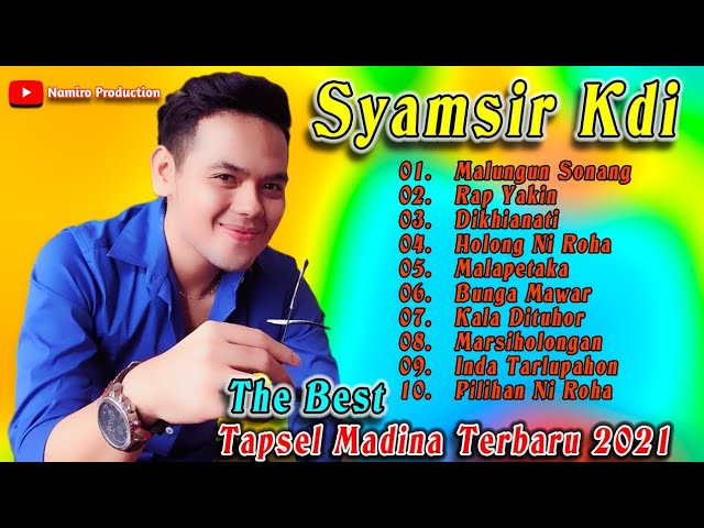 The Best Syamsir Kdi. Lagu Tapsel Madina Terbaru 2021 by Nasty & Namiro Production class=