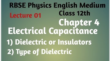 RBSE Physics class 12th ,chapter:-4, electrical capacitance, dielectric and insulator