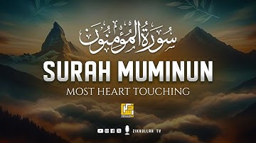 Surah Al Mu'minun سورة المؤمنون | Relaxing Marvelous Voice | Zikrullah TV