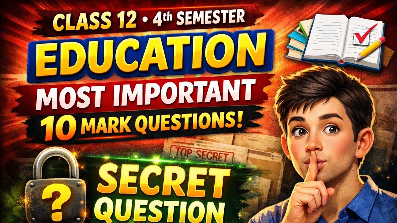 Class 12 4th Semester Education | Most Important 10 Mark Questions 🤫 | Secret Question 2026