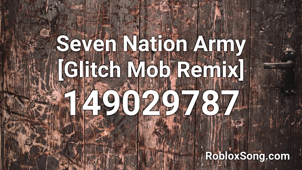 Seven Nation Army Glitch Mob Remix Roblox Id Roblox Music Code Youtube - 7 nation army roblox song id