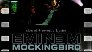 Mockingbird - Eminem (Slowed + Reverbed) | Lyrics |