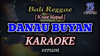 Karaoke DANAU BUYAN - Kreot Kleped || reggae bali.