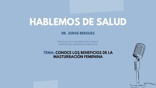 BENEFICIOS DE LA MASTURBACIÓN FEMENINA | Dr. Jorge Bergues