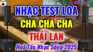 LK ChaChaCha Thái Lan Hoà Tấu Nhạc Sống Mới Nhất 2025 Test Loa Cực Đã||KÊNH NHẠC DICSO