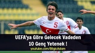 UEFA'ya Göre Gelecek Vadeden 10 Genç Yetenek !