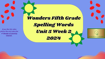 Wonders~ Fifth Grade ~ Spelling Words ~ Unit 5 Week 2