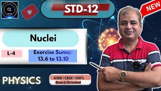Nuclei | Exercise Sums :- 13.6 to 13.10|CH-13| Class 12|CBSE|GSEB 2026~Physics| Aalpha Institute|L4|
