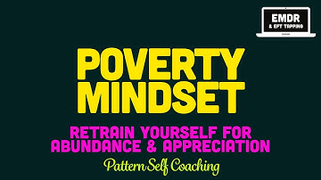 Transforming Scarcity Mindset into Abundance | Self Coaching EMDR / EFT Tapping