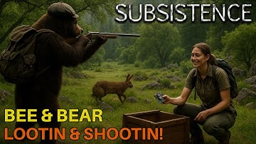 BEAR & BEE GO LOOTIN & SHOOTIN // SUBSISTENCE // EP 2