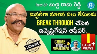 Retd SP Buchi Ram Reddy Exclusive Interview || Crime Dairies With Muralidhar #72