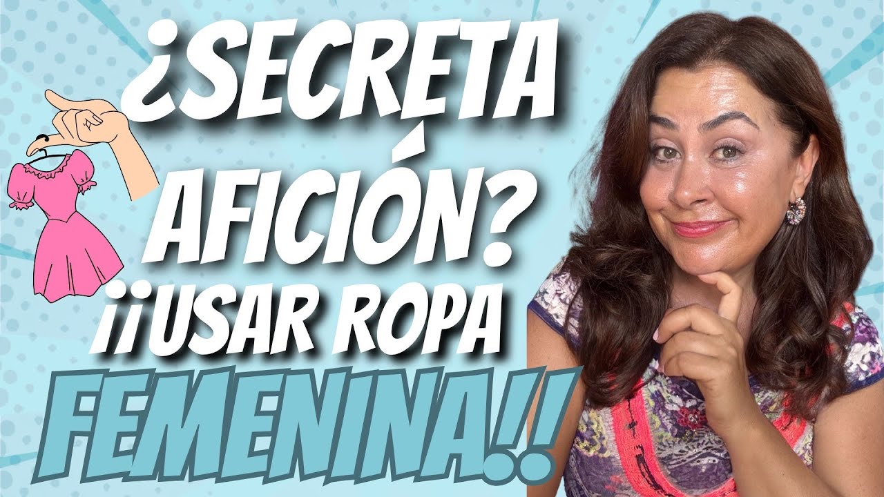 Hombres Casados con una Secreta Aficcion: Vestirse de Mujer I Cómo entender el CROSSDRESSING