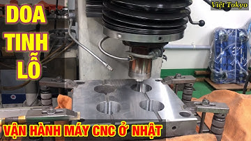VẬN HÀNH MÁY CNC Ở NHẬT BẢN || DOA TINH LỖ || CÔNG VIỆC HÀNG NGÀY Ở NHẬT BẢN