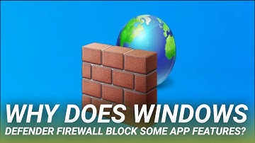 Why Does Windows Defender Firewall Block Some App Features?