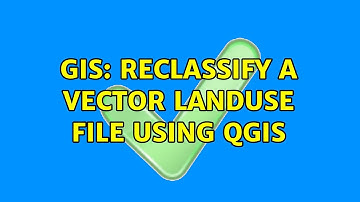 GIS: Reclassify a Vector Landuse file using QGIS