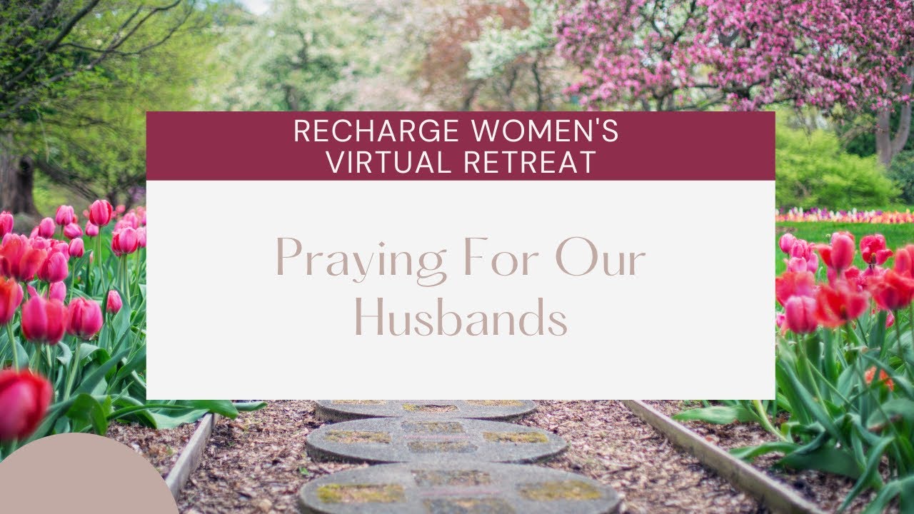 RECHARGE Women's Virtual Retreat: Praying For Our Husbands - Anika Chrishon