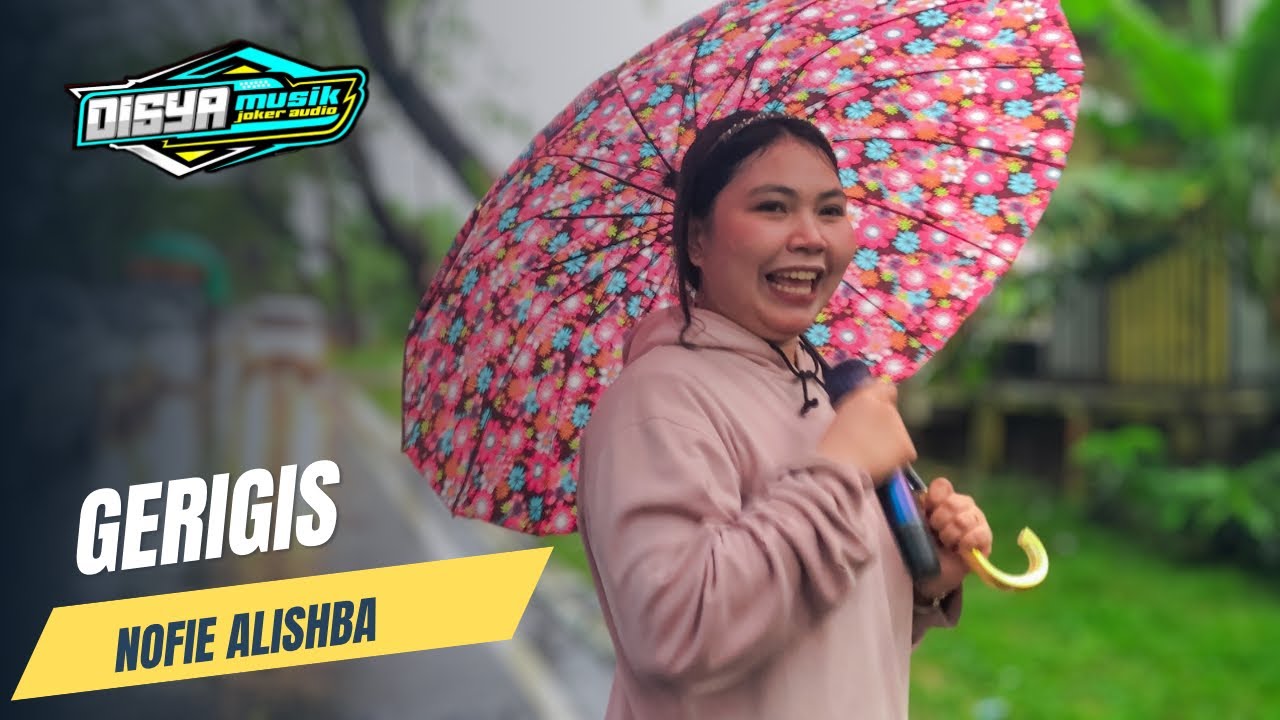 NOFIE ALISHBA - GERIGIS || NYONGKOLAN HUJAN-HUJANAN DISYA MUSIK LIVE LABULIE