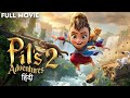 Pil’s Adventures (2026) | Hindi Dubbed Full Movie | Animated Blockbuster
