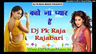 Kaho Na Pyar Hai ( Hindi Dj Song ) Dj Pk Raja ( Www.DjPkRajaMusic.In )