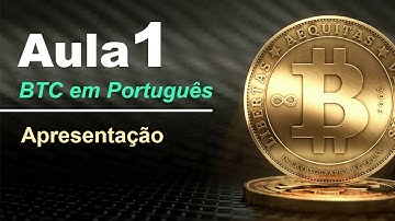 Aula 1 - Apresentação da série Bitcoin em Português