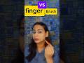 Makeup brush VS finger