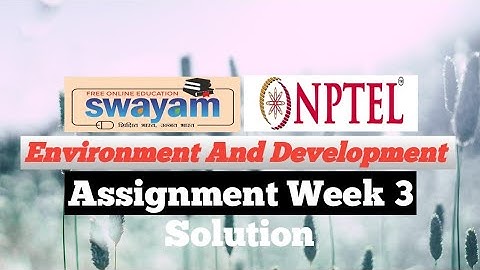 NPTEL ।। Environment And Development।। Assignment Week 3 ।। Solution।। 2023 #trending #viralvideo