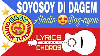 Video thumbnail of "SOYOSOY DI DAGEM-Aladin Bag-ayan(Lyrics&Chords😍)Capo:5th Fret||Easy Guitar Tutorial||Tayaw Song"
