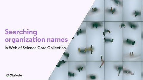 Web of Science Core Collection - Organization Name Searching
