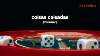 Ju Ribeiro - Coisas Coisadas Visualizer