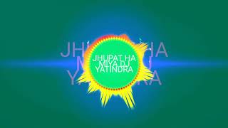 JHUPAT HA MAIYA DJ YATINDRA UT
