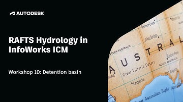 RAFTS Hydrology in InfoWorks ICM | Workshop 10: Detention basin