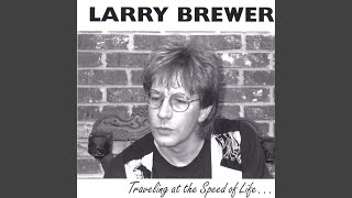 Video thumbnail of "Larry Brewer - I Just Don't Care Anymore"
