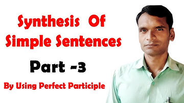 Synthesis Of Simple sentences By Using Perfect  Participle | HL Education