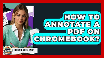 How To Annotate A PDF On Chromebook? - Ultimate Study Hacks