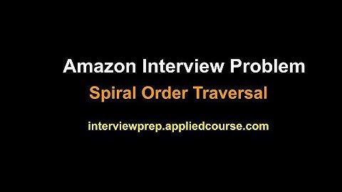 Coding Interview Problem: Spiral Order Traversal of a binary tree | Applied AI Course