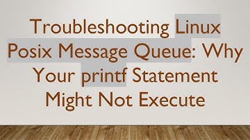 Troubleshooting Linux Posix Message Queue: Why Your printf Statement Might Not Execute
