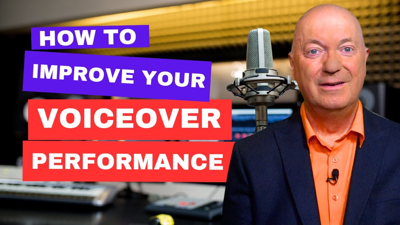 HOW TO IMPROVE YOUR VOICEOVER PERFORMANCE
