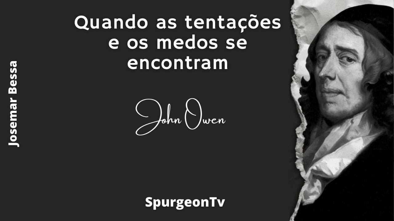 Quando as Tentações e os Medos se encontram  | John Owen ( 1616 - 1683 )