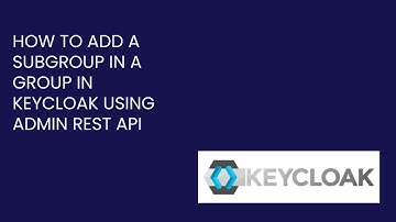 How to add a SubGroup in a Group in Keycloak using ADMIN REST Api