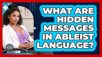 What Are Hidden Messages in Ableist Language?