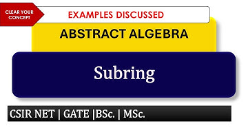 Subring | Examples | Sum of Subring | Intersection & Union of Subring | Ring Theory | CSIR NET |GATE