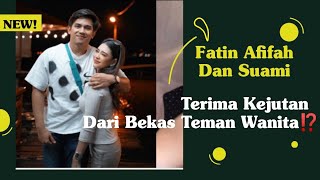 Fatin Afeefa Dan Suami Terima Kejutan Dari Ex Teman Wanita Wo