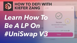 EP 13 |  Be A LP On Uniswap V3 | How To DeFi With Kiefer Zang